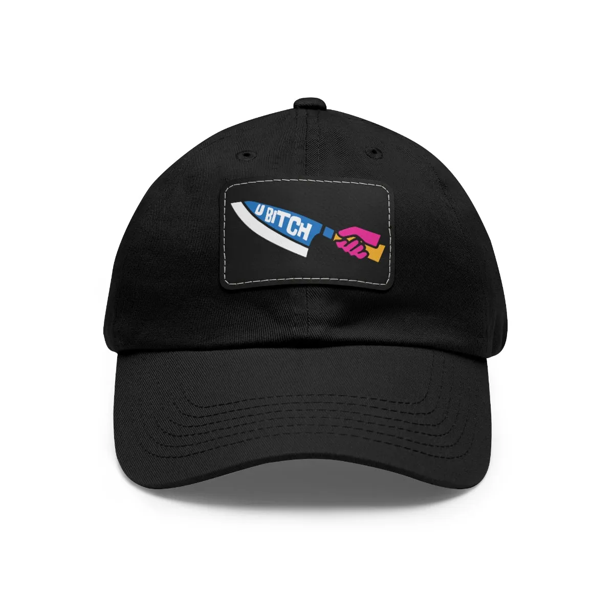 U BItch | Badass Dad Hat with Leather Patch