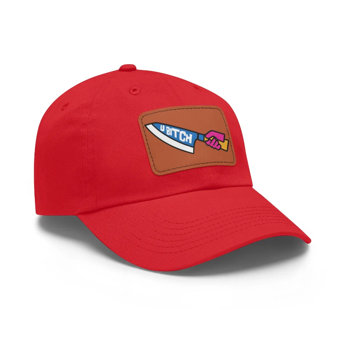 U BItch | Badass Dad Hat with Leather Patch