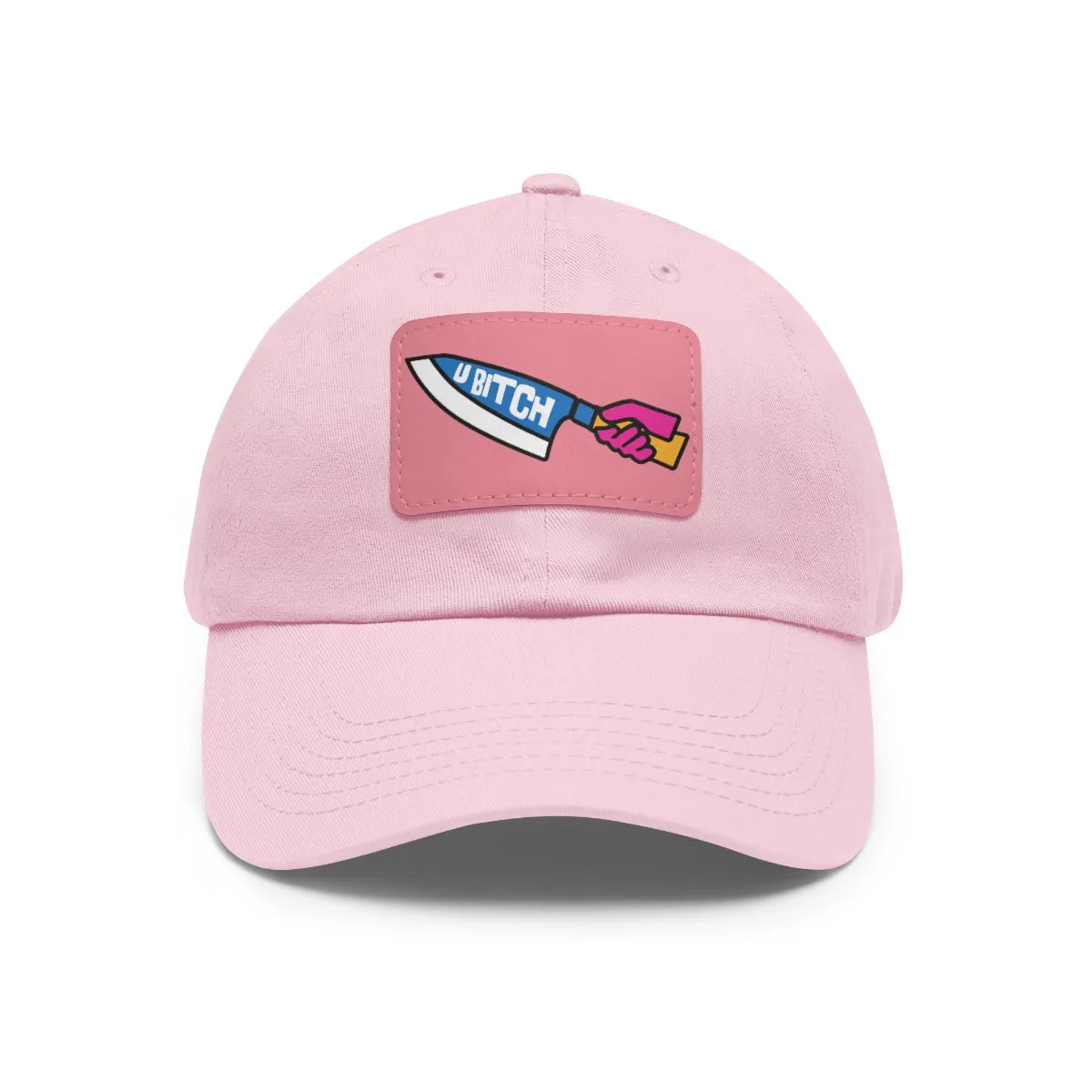U BItch | Badass Dad Hat with Leather Patch