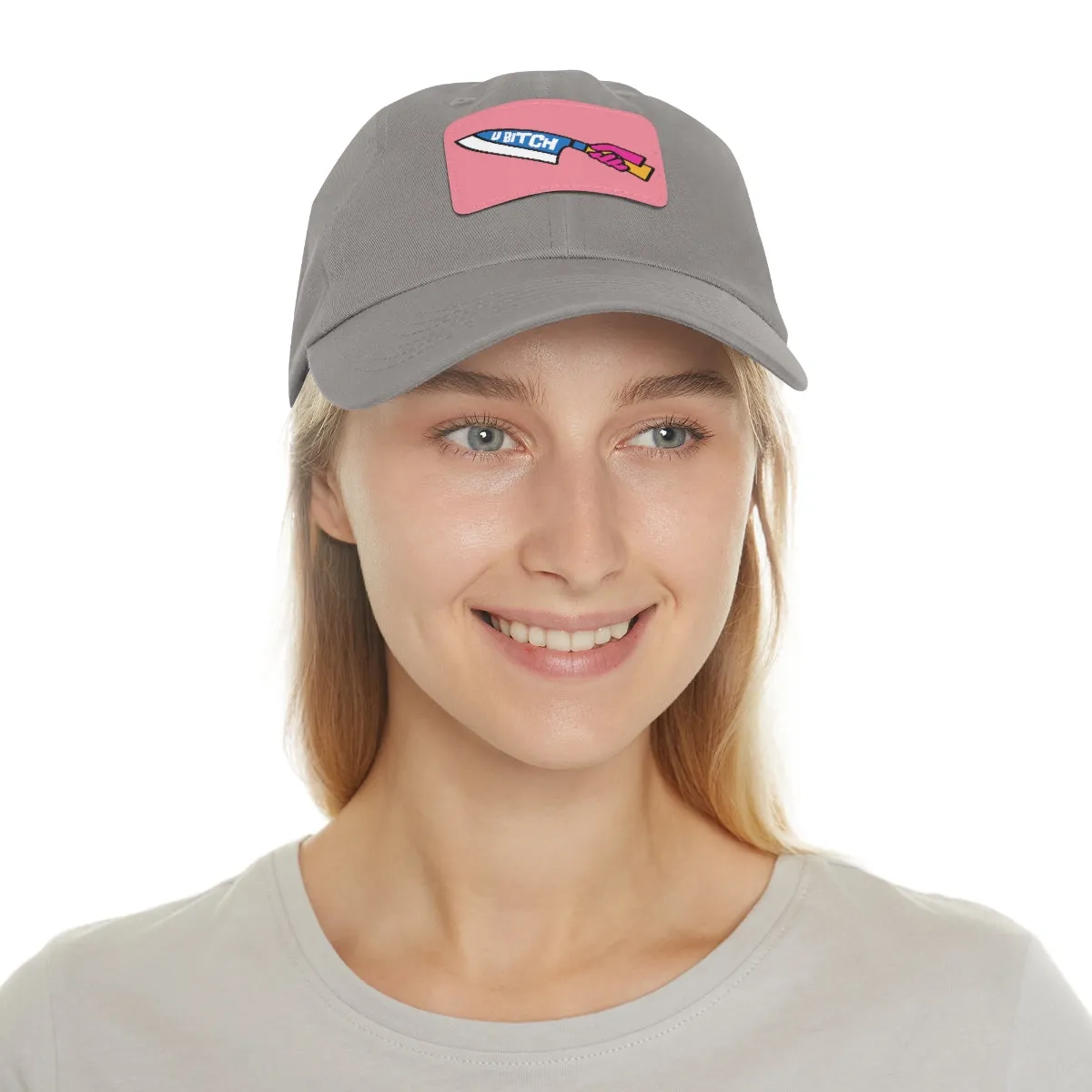 U BItch | Badass Dad Hat with Leather Patch